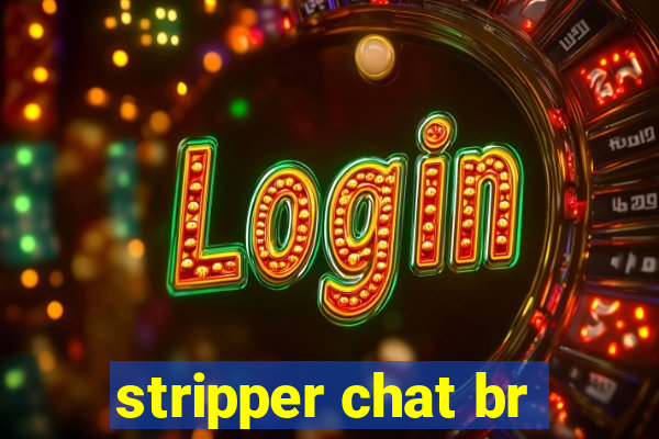 stripper chat br